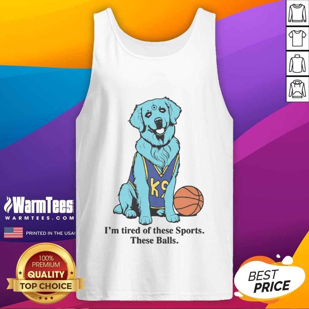 Good I'm Tired Of These Sports These Balls Basketball T-Shirt - Image 4