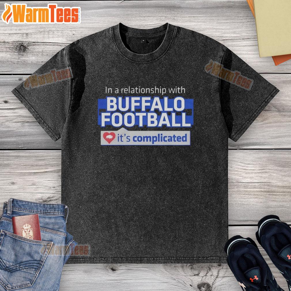 Good In A Relationship With Buffalo Football It's Complicated T-Shirt - Image 6