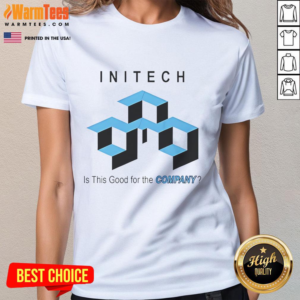 Good Initech Is This Good For The Company T-Shirt - Image 3