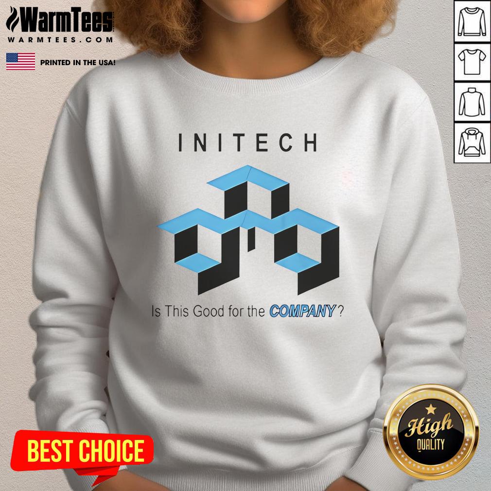 Good Initech Is This Good For The Company T-Shirt - Image 5