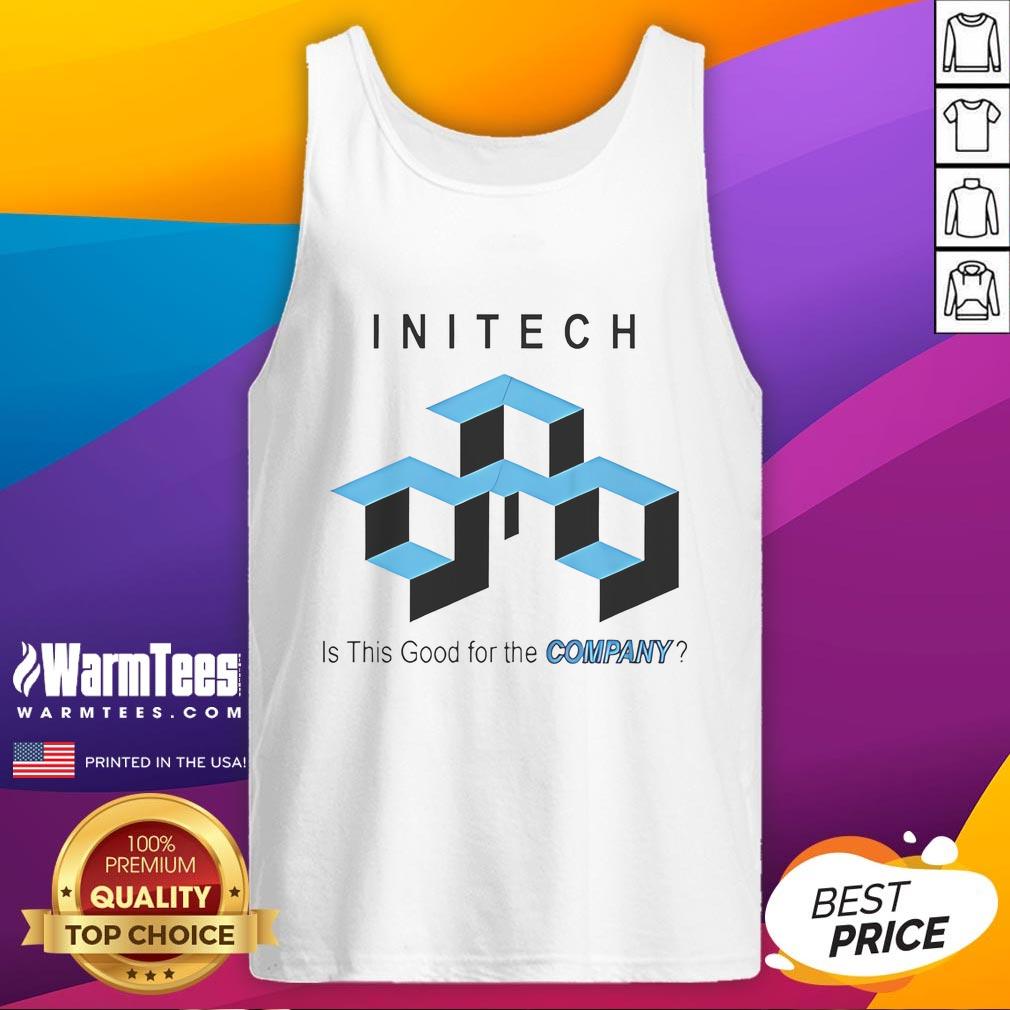Good Initech Is This Good For The Company T-Shirt - Image 4