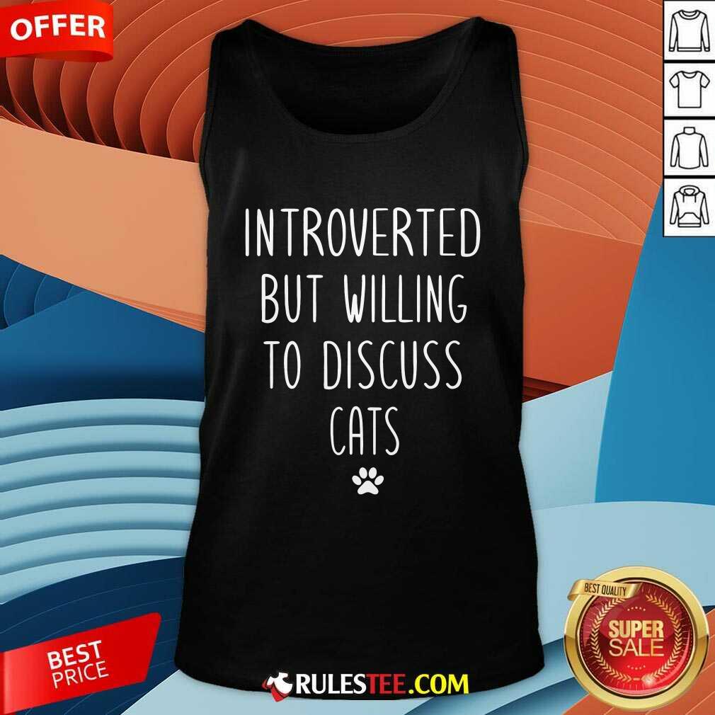 Good Introverted But Willing To Discuss Cats T-Shirt - Image 5