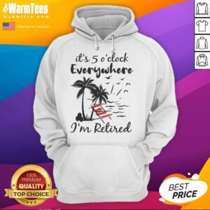 Alternative view of Good It's 5 O'clock Everywhere I'm Retired Summer T-Shirt