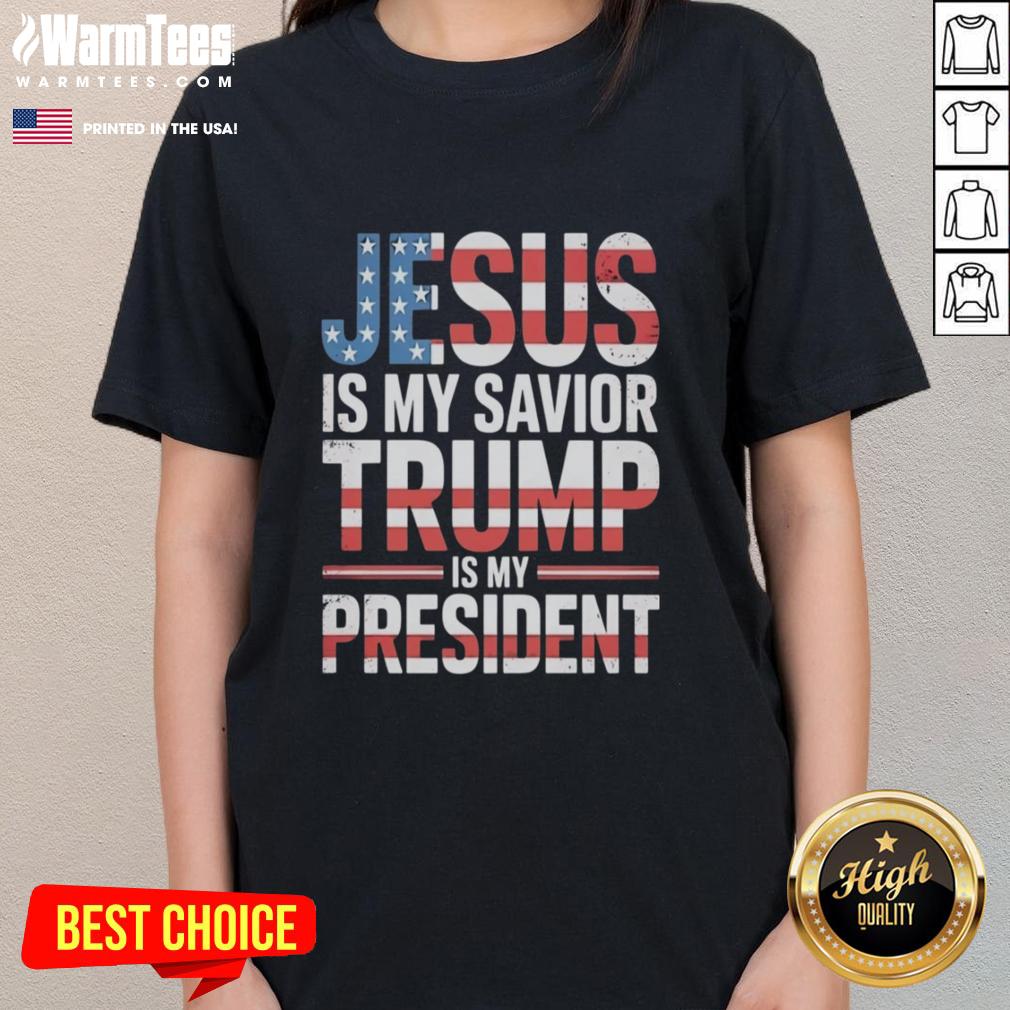 Good Jesus Is My Savior Trump Is My President T-Shirt - Image 3