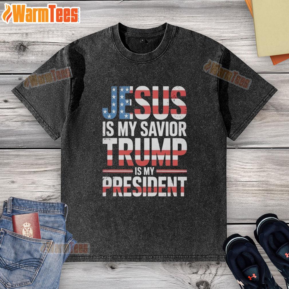 Good Jesus Is My Savior Trump Is My President T-Shirt - Image 6