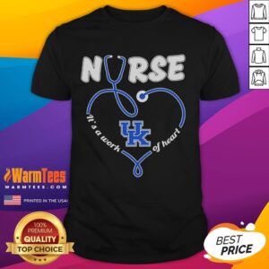 Good Kentucky Wildcats Nurse It's A Work Of Heart T-Shirt