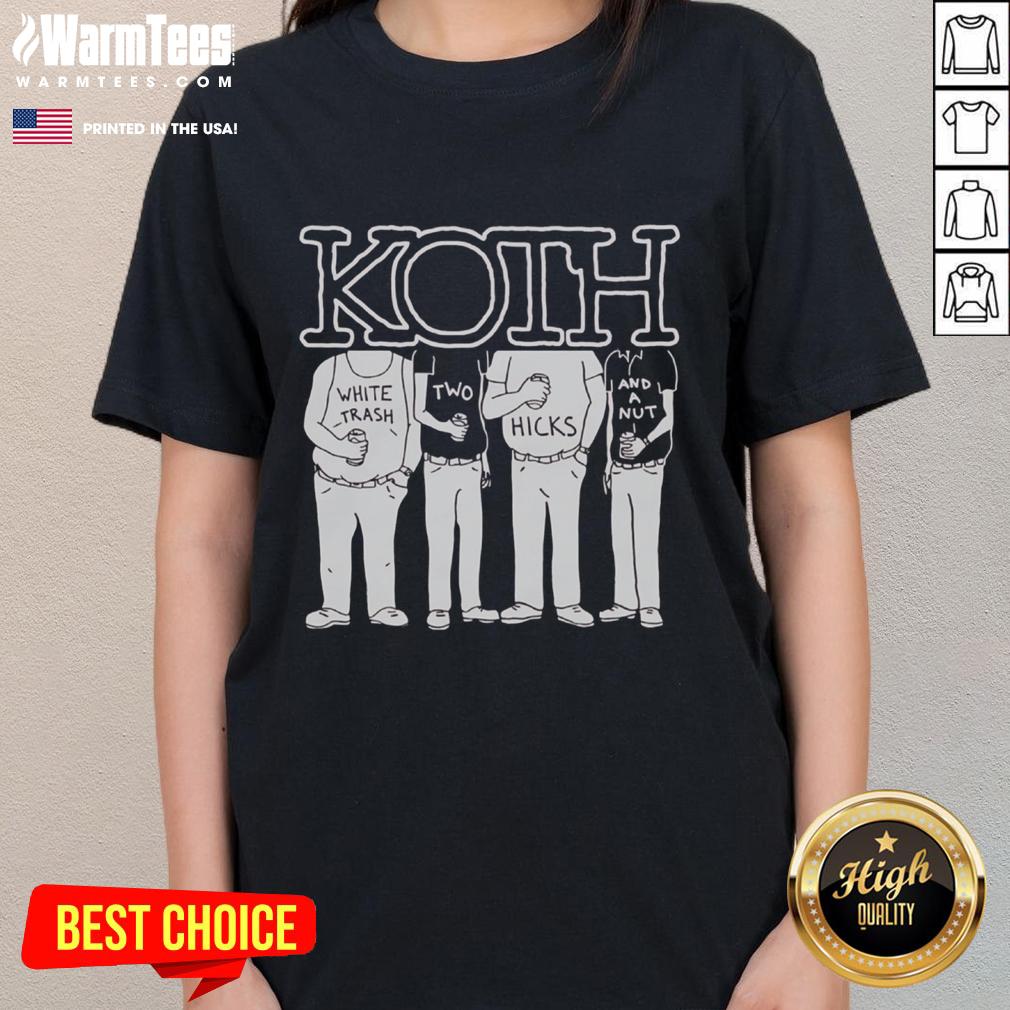 Good Koth White Trash Two Hicks And A Nut T-Shirt - Image 3