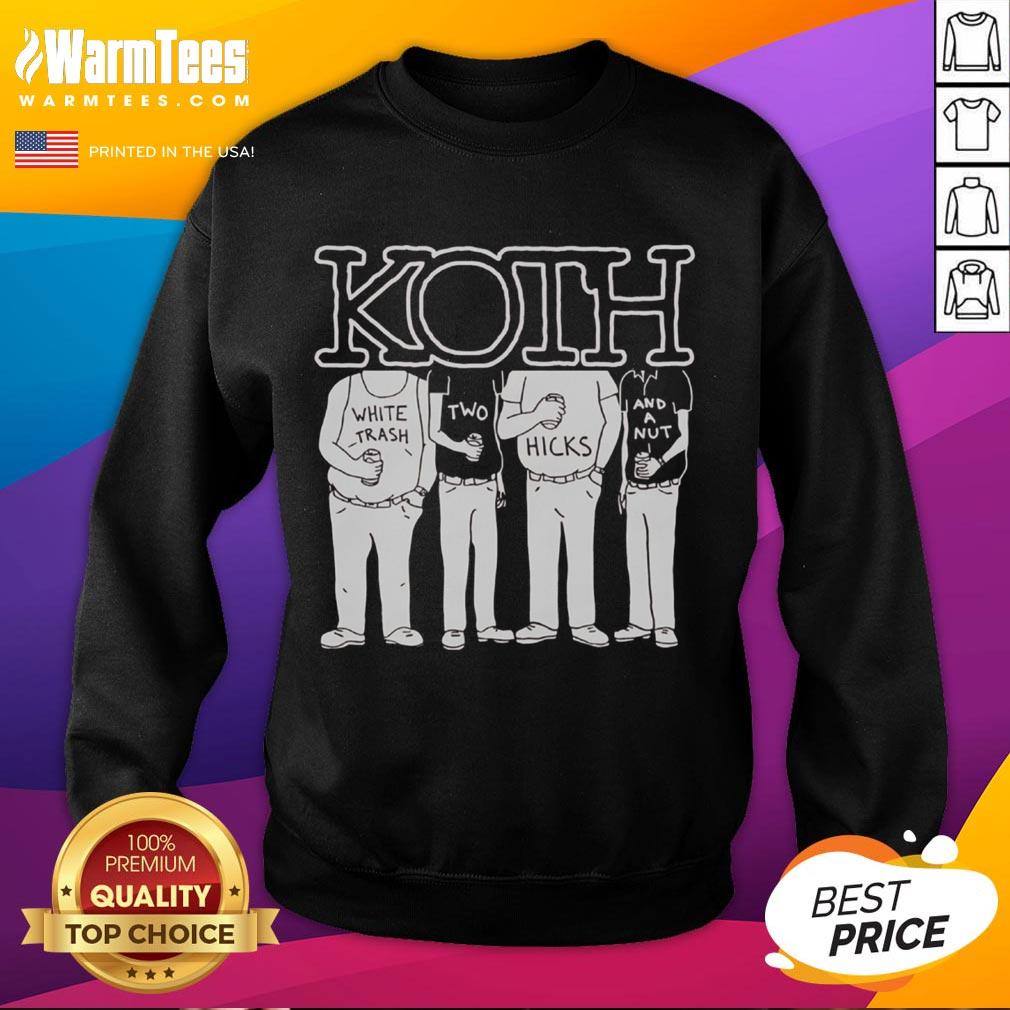 Good Koth White Trash Two Hicks And A Nut T-Shirt - Image 5