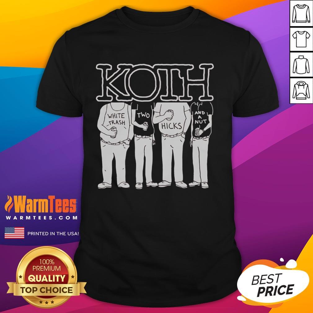Good Koth White Trash Two Hicks And A Nut T-Shirt