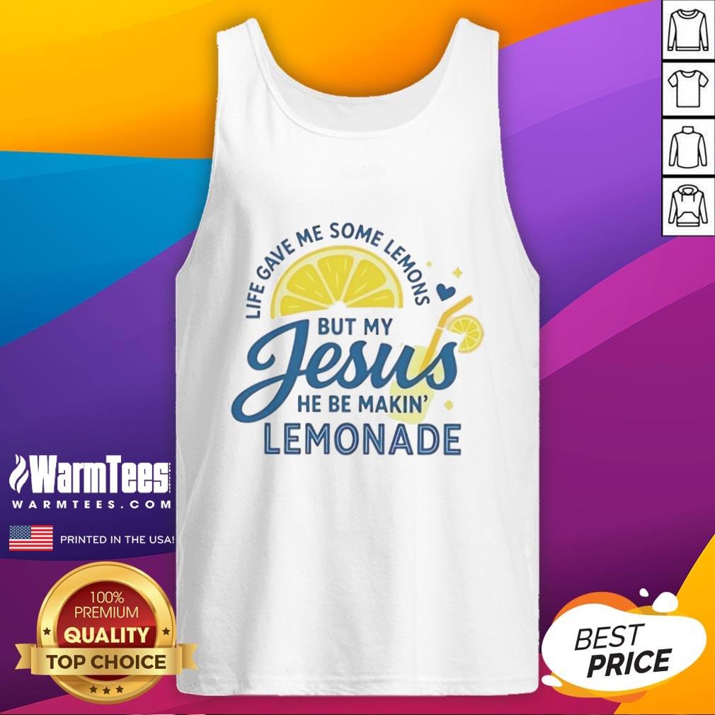 Good Life Gave Me Some Lemons But My Jesus He Be Makin Lemonade T-Shirt - Image 4