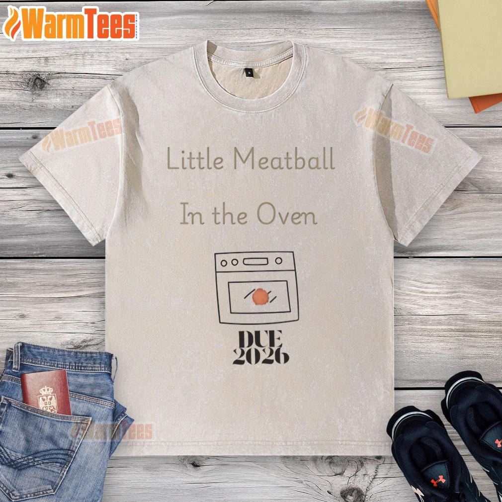 Good Little Meatball In The Oven Due 2026 T-Shirt - Image 6