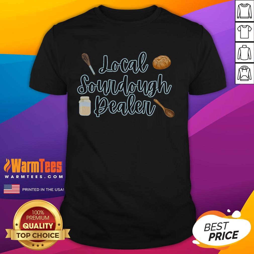 Good Local Sourdough Dealer T-Shirt