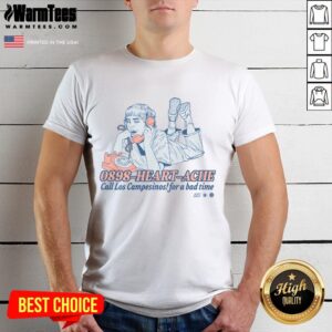 Good Los Campesinos 0898-Heartache Call Los Campesinos For A Bad Time T-Shirt