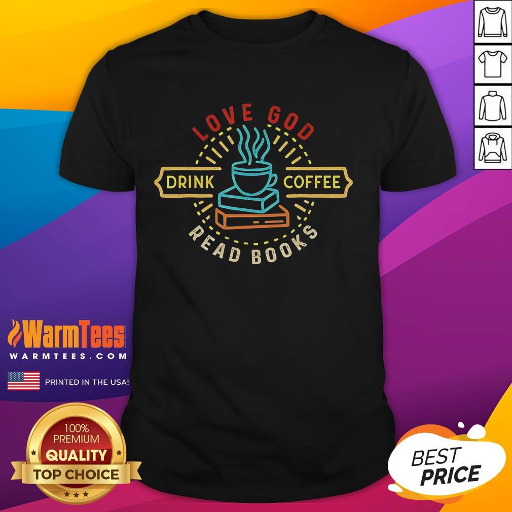 Good Love God Drink Coffee Read Books Vintage T-Shirt