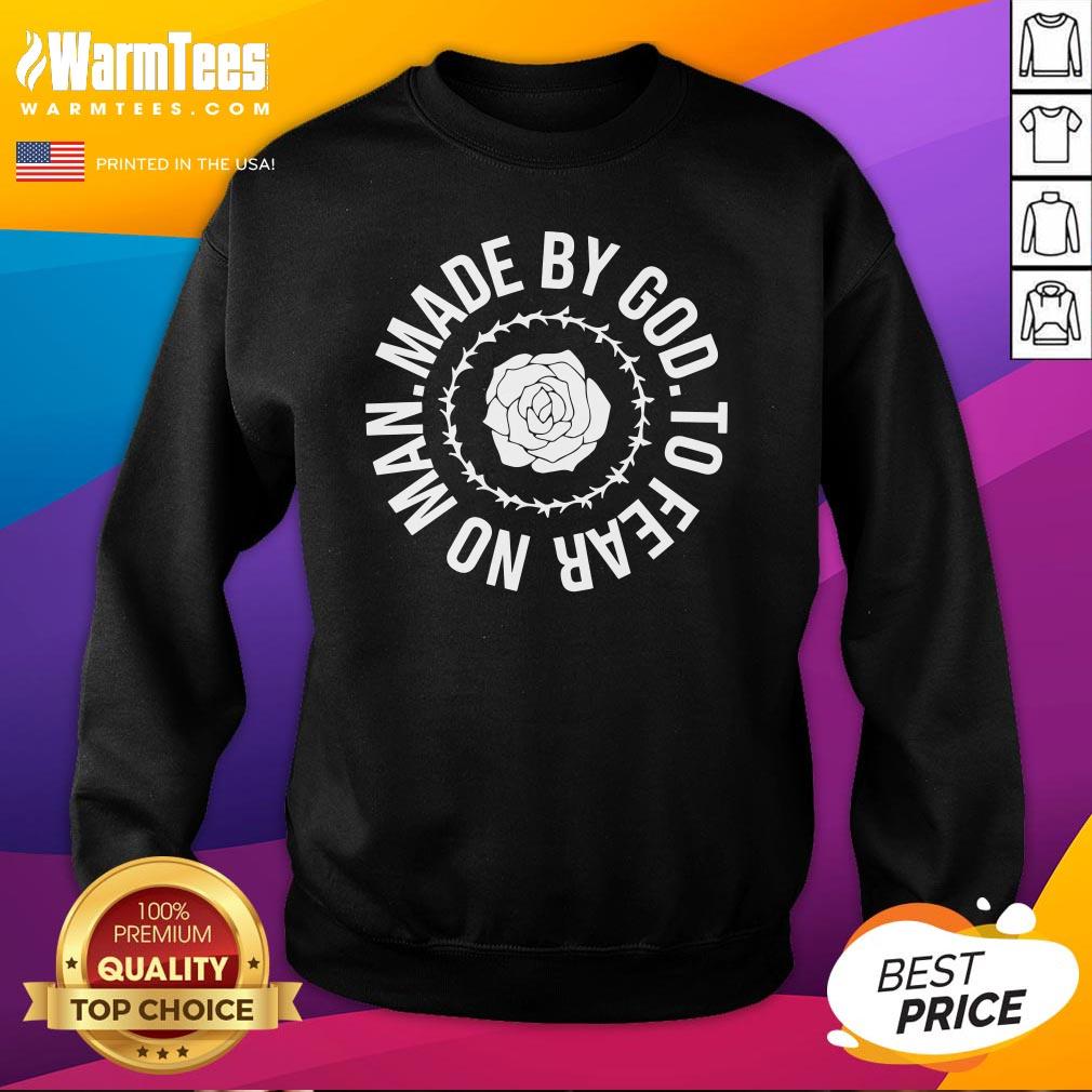 Good Made By God To Fear On Man T-Shirt - Image 4