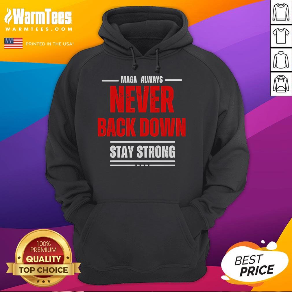 Good Maga Always Never Back Down Stay Strong T-Shirt - Image 2