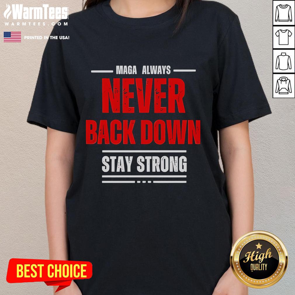 Good Maga Always Never Back Down Stay Strong T-Shirt - Image 3