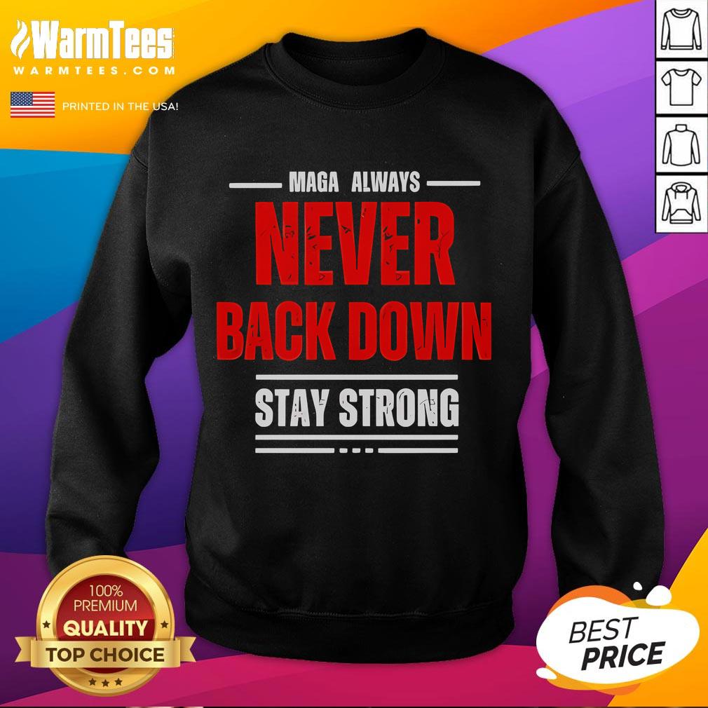 Good Maga Always Never Back Down Stay Strong T-Shirt - Image 5