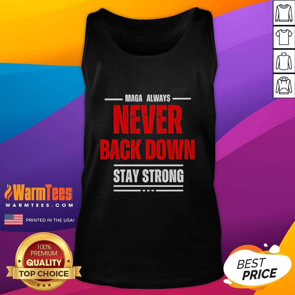 Good Maga Always Never Back Down Stay Strong T-Shirt - Image 4