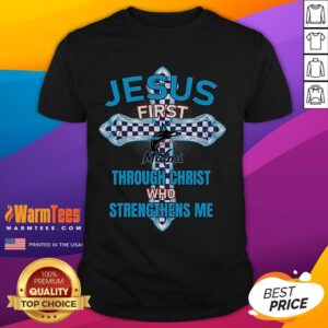 Good Miami Marlins Jesus First Through Christ Who Strengthens Me T-Shirt
