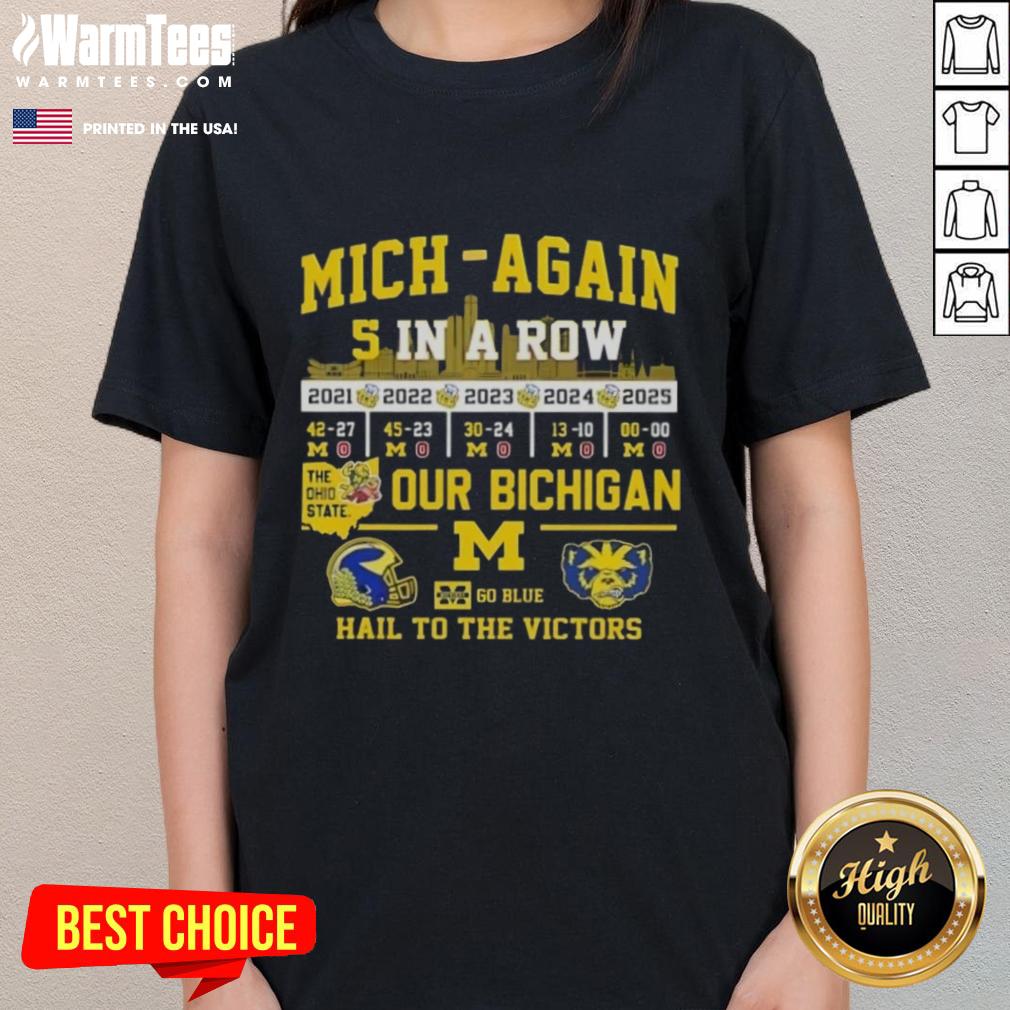 Good Michigan 5 In A Row The Ohio State Our Bichigan Go Blue Hail To The Victors T-Shirt - Image 3