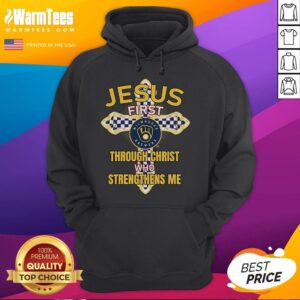 Alternative view of Good Milwaukee Brewers Jesus First Through Christ Who Strengthens Me T-Shirt