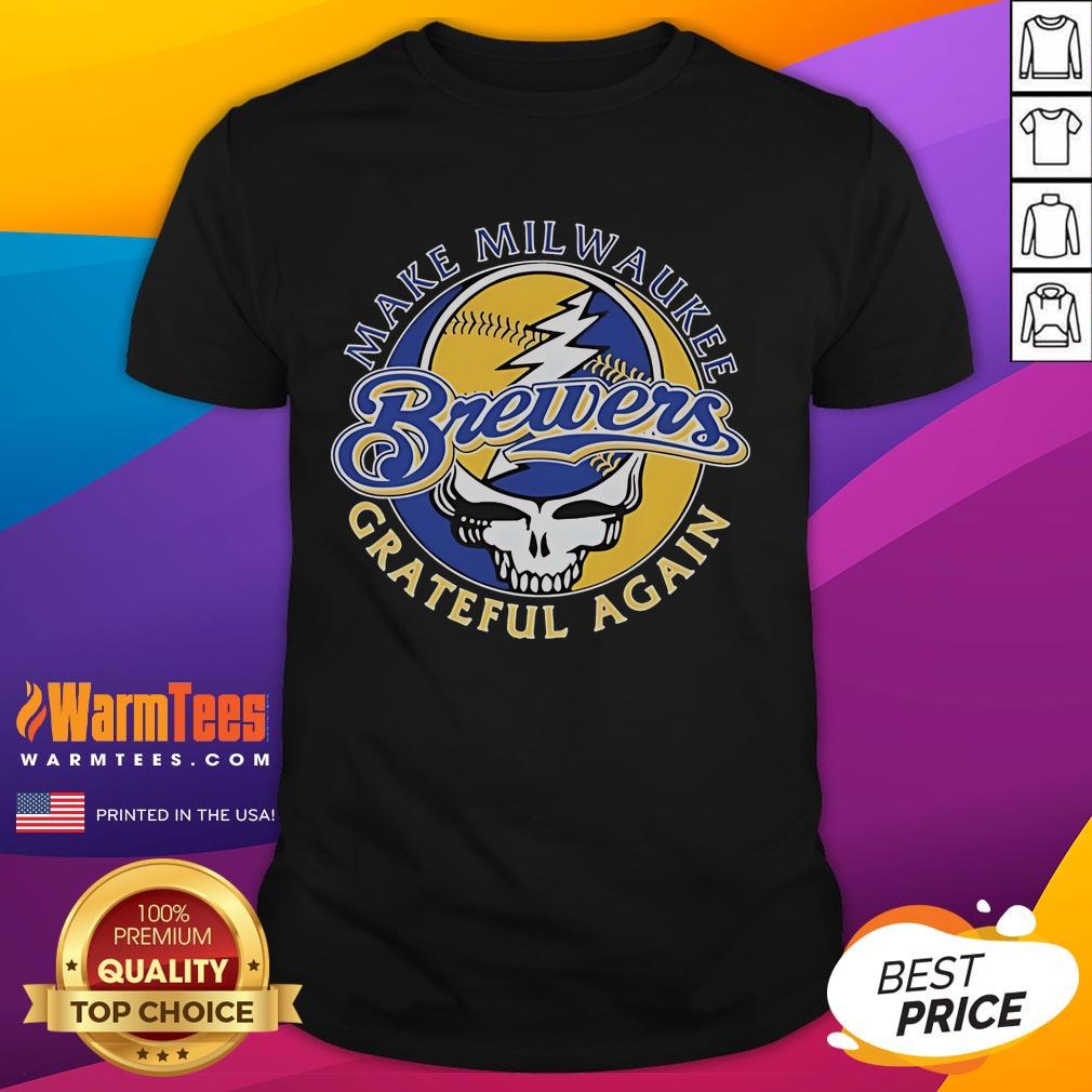 Good Milwaukee Brewers X Grateful Dead Make Milwaukee Grateful Again T-Shirt