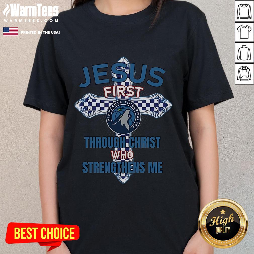 Good Minnesota Timberwolves Jesus First Through Christ Who Strengthens Me T-Shirt - Image 3