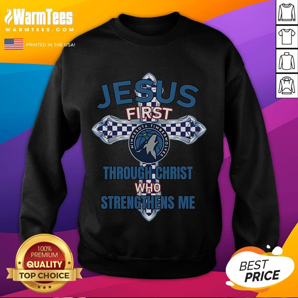 Good Minnesota Timberwolves Jesus First Through Christ Who Strengthens Me T-Shirt - Image 5