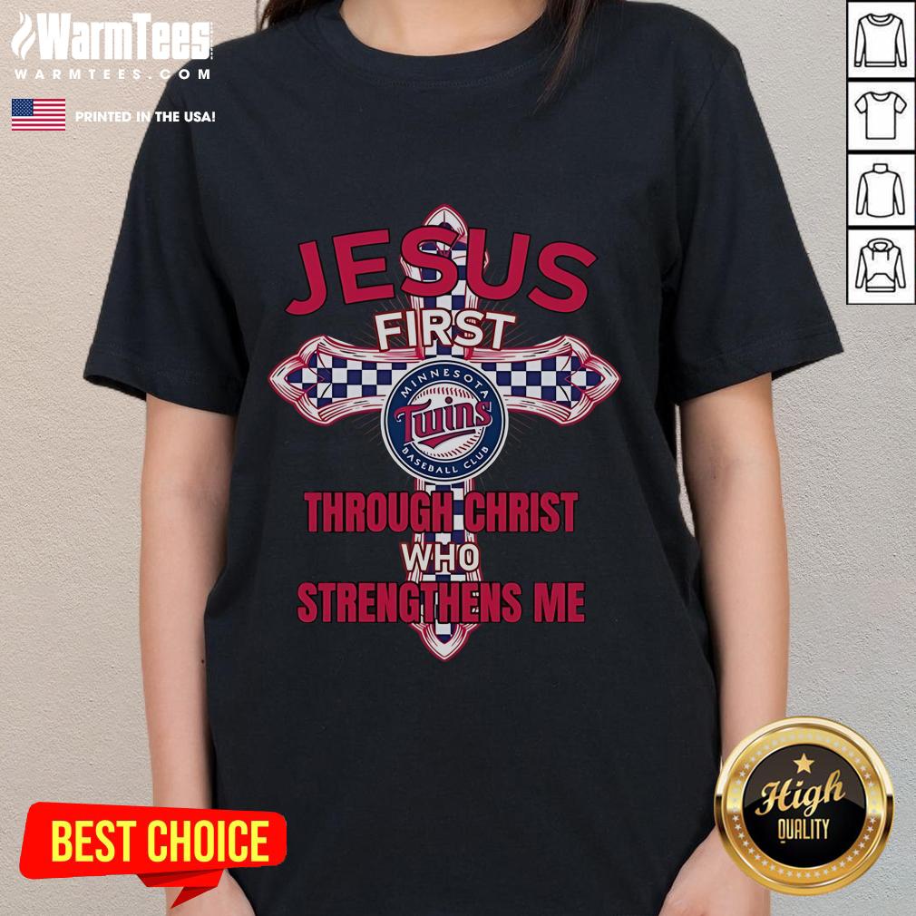 Good Minnesota Twins Jesus First Through Christ Who Strengthens Me T-Shirt - Image 3