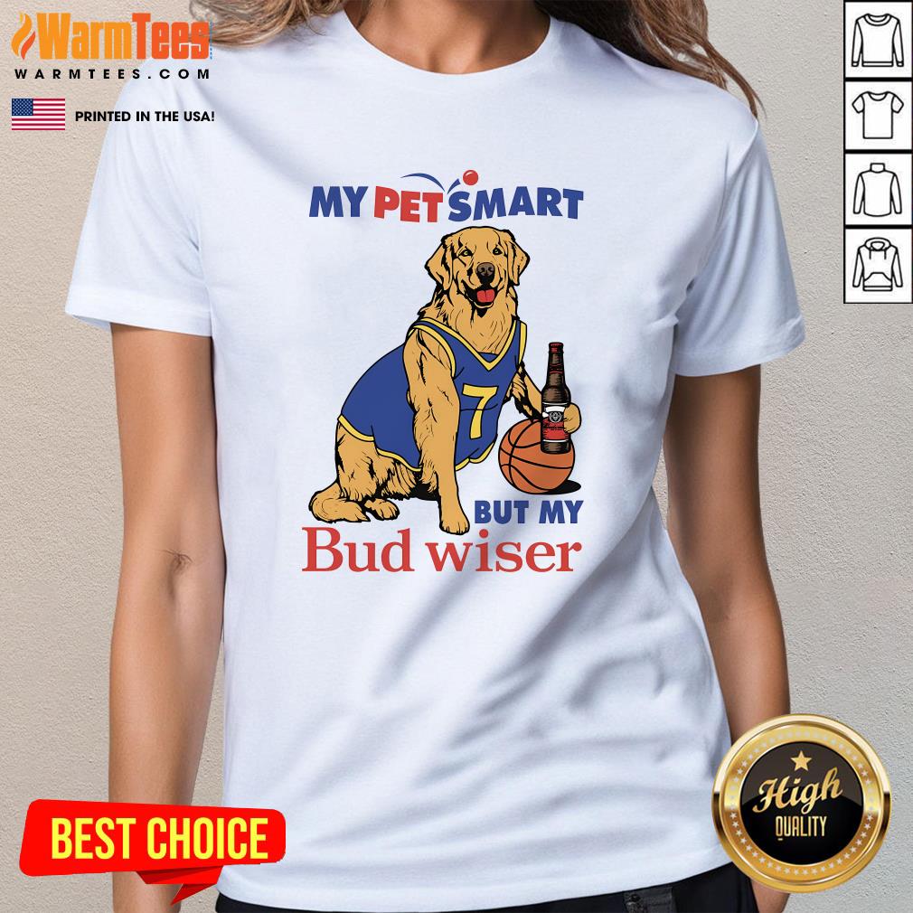 Good My Pet Smart But My Bud Wiser Dog T-Shirt - Image 2