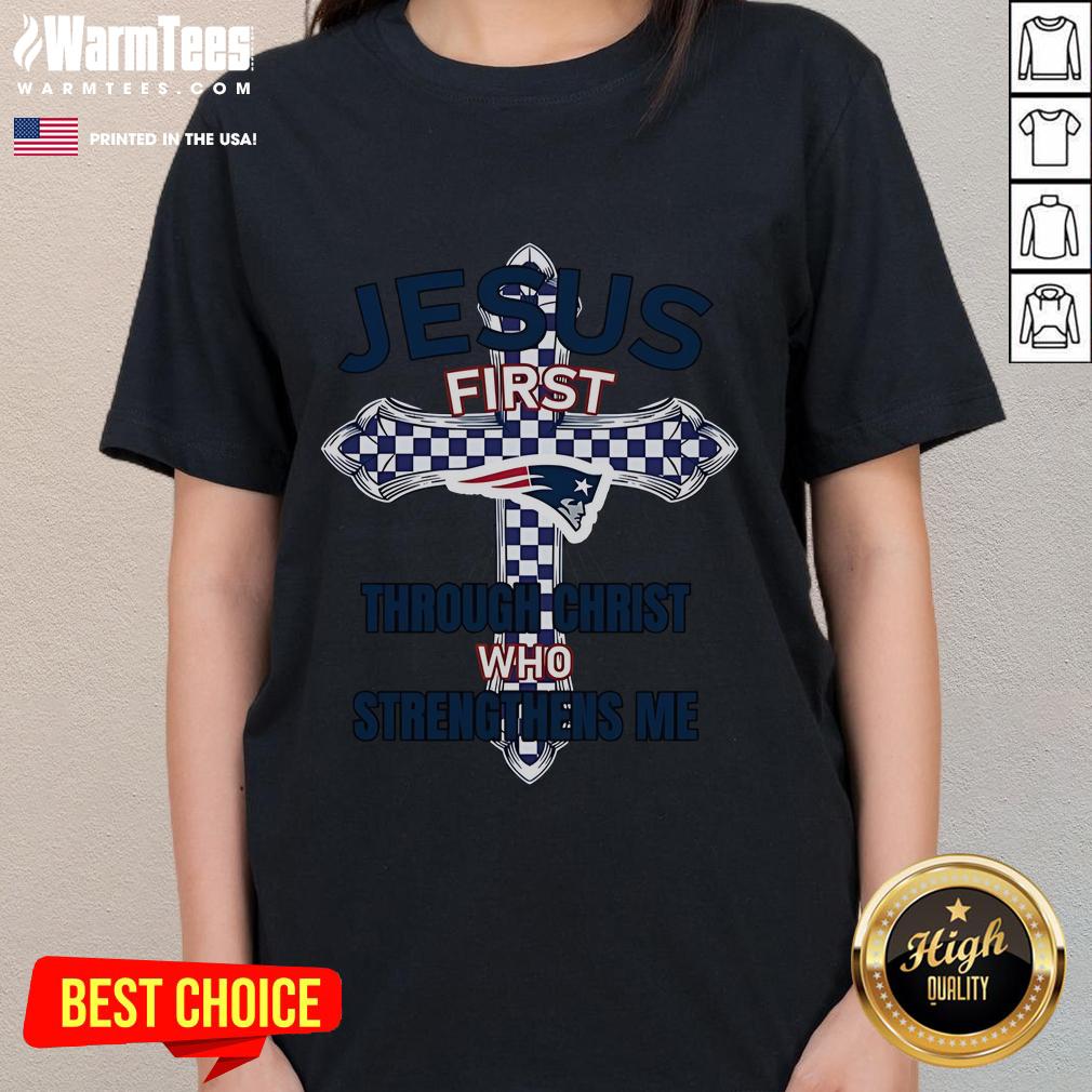 Good New England Patriots Jesus First Through Christ Who Strengthens Me T-Shirt - Image 3