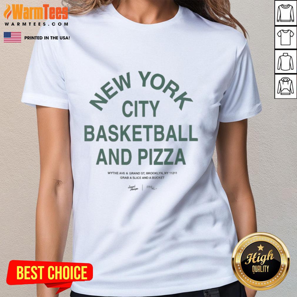 Good New York City Basketball And Pizza Wythe Ave & Grand St Brooklyn Ny 11211 Grab A Slice And A Bucket T-Shirt - Image 3