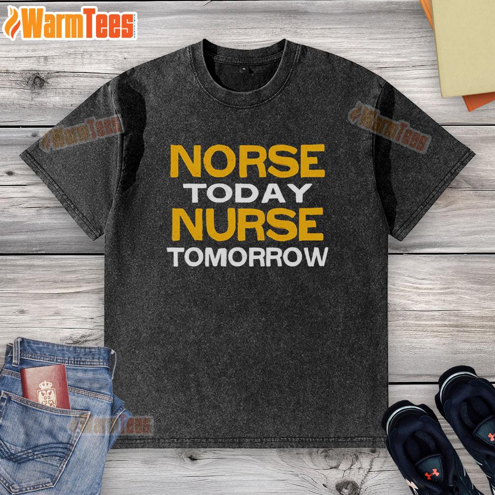 Good Norse Today Nurse Tomorrow T-Shirt - Image 6
