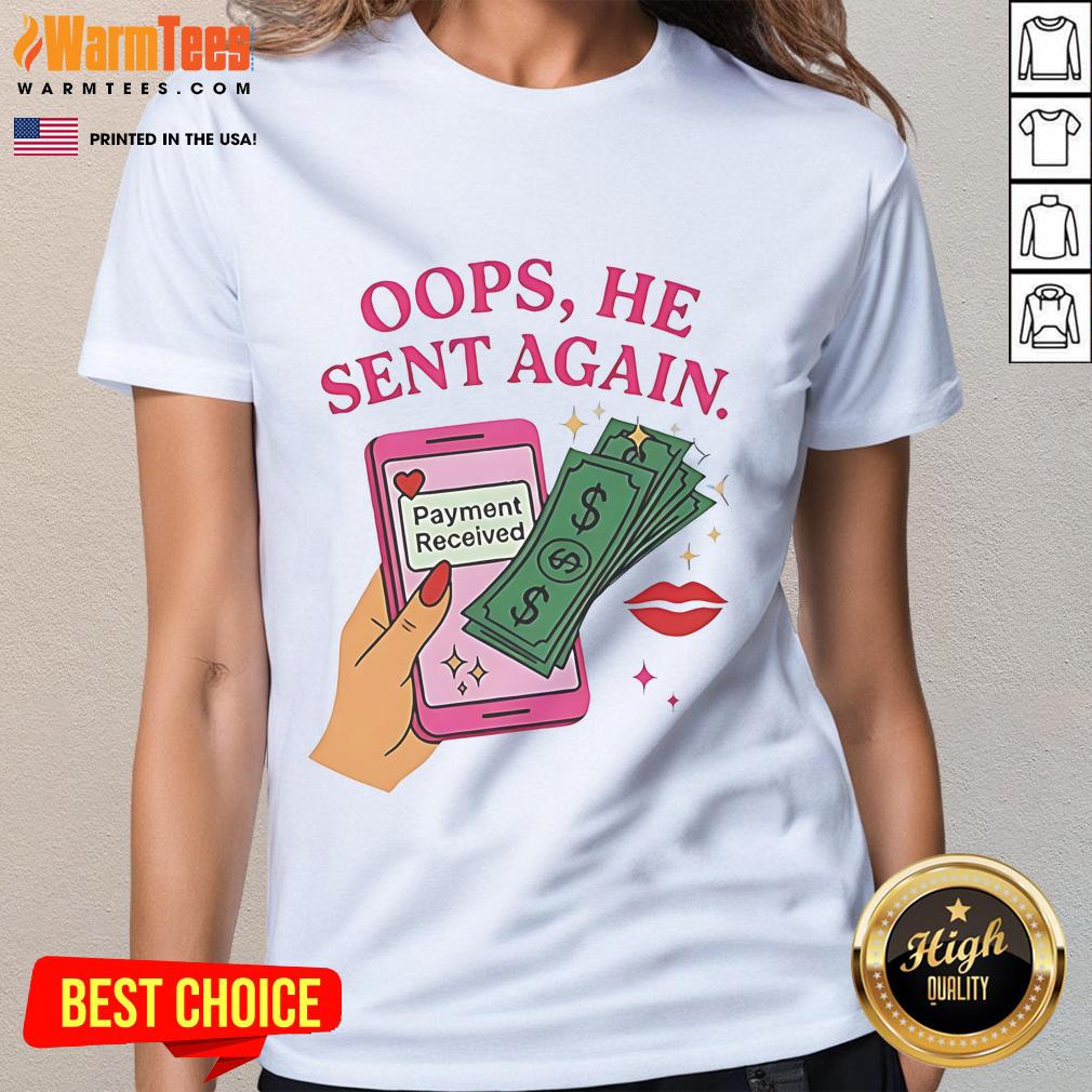 Good Oops He Sent Again Payment Received T-Shirt - Image 3