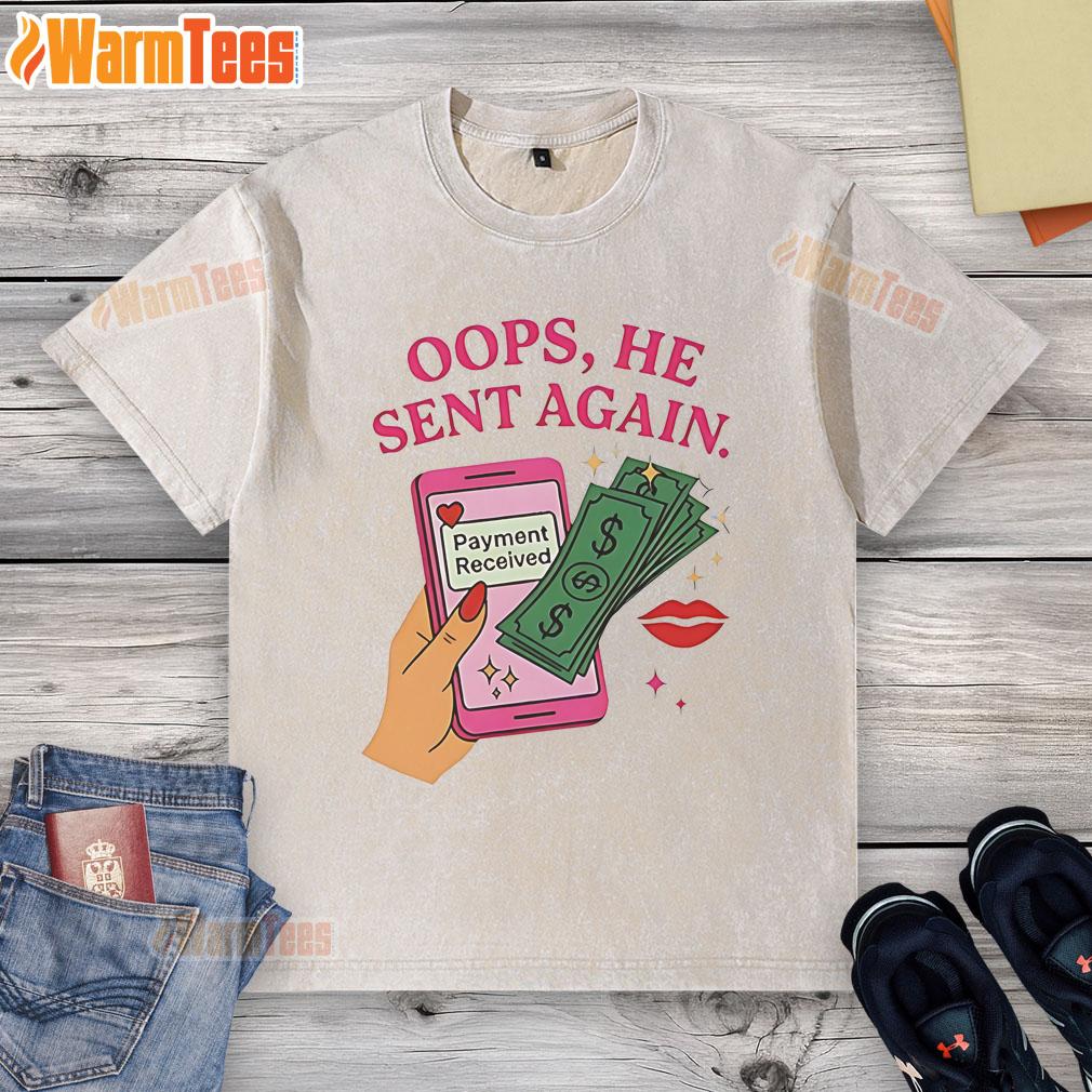 Good Oops He Sent Again Payment Received T-Shirt - Image 6