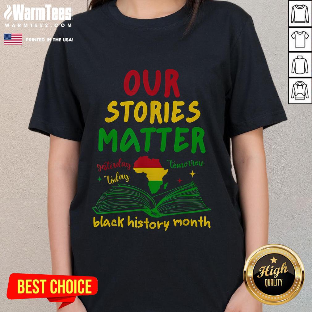 Good Our Stories Matter Black History Month Inspirational Saying T-Shirt - Image 3