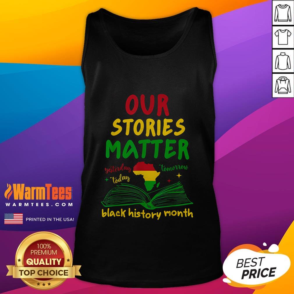 Good Our Stories Matter Black History Month Inspirational Saying T-Shirt - Image 4