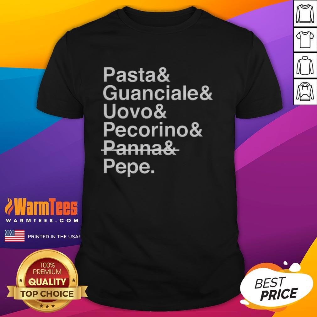 Good Pasta And Guanciale And Uovo And Pecorino And Panna And Pepe T-Shirt