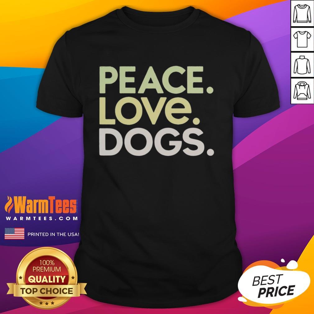 Good Peace Love Dogs T-Shirt