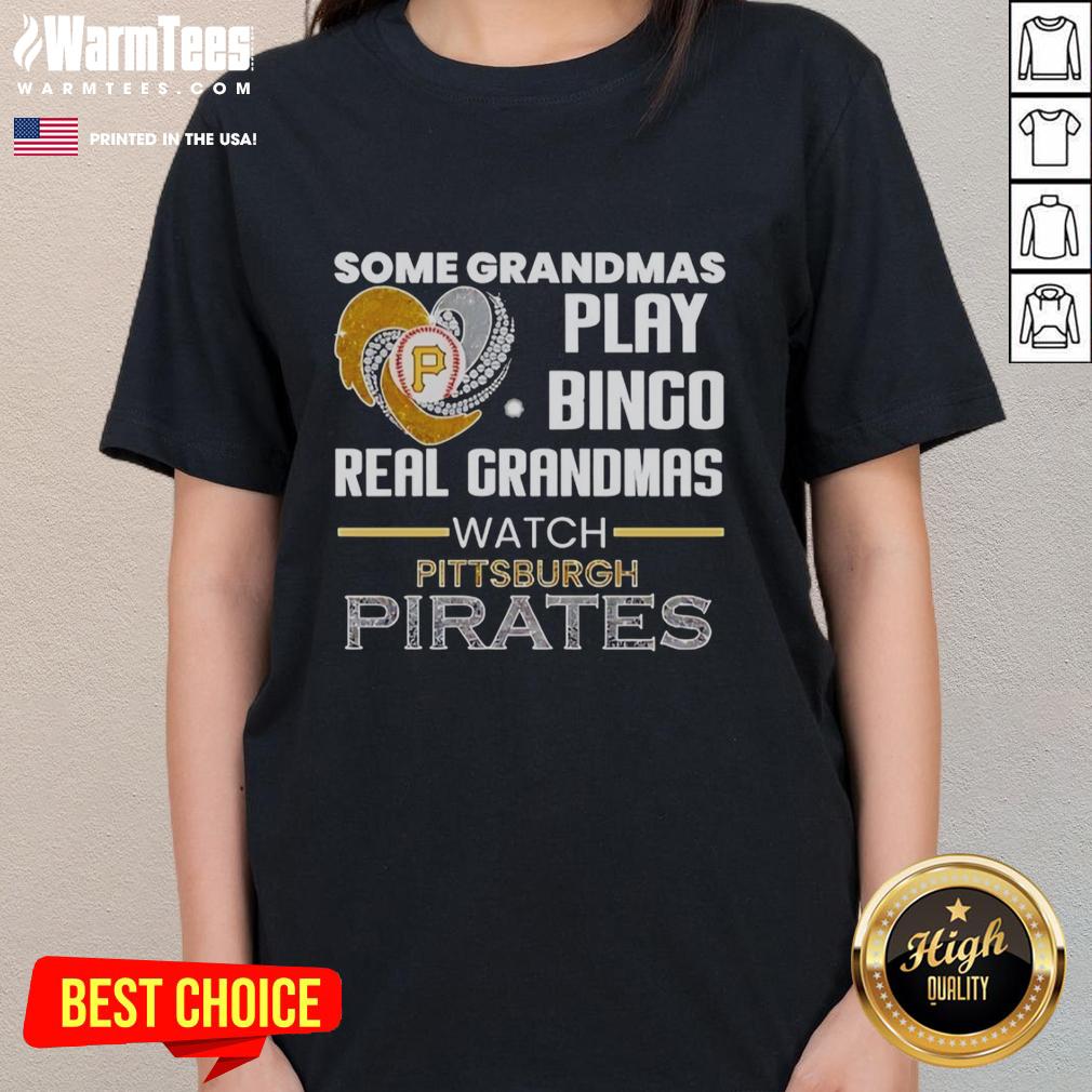 Good Pittsburgh Pirates Some Grandmas Play Bingo Real Grandmas Watch Diamond Heart Shape T-Shirt - Image 3
