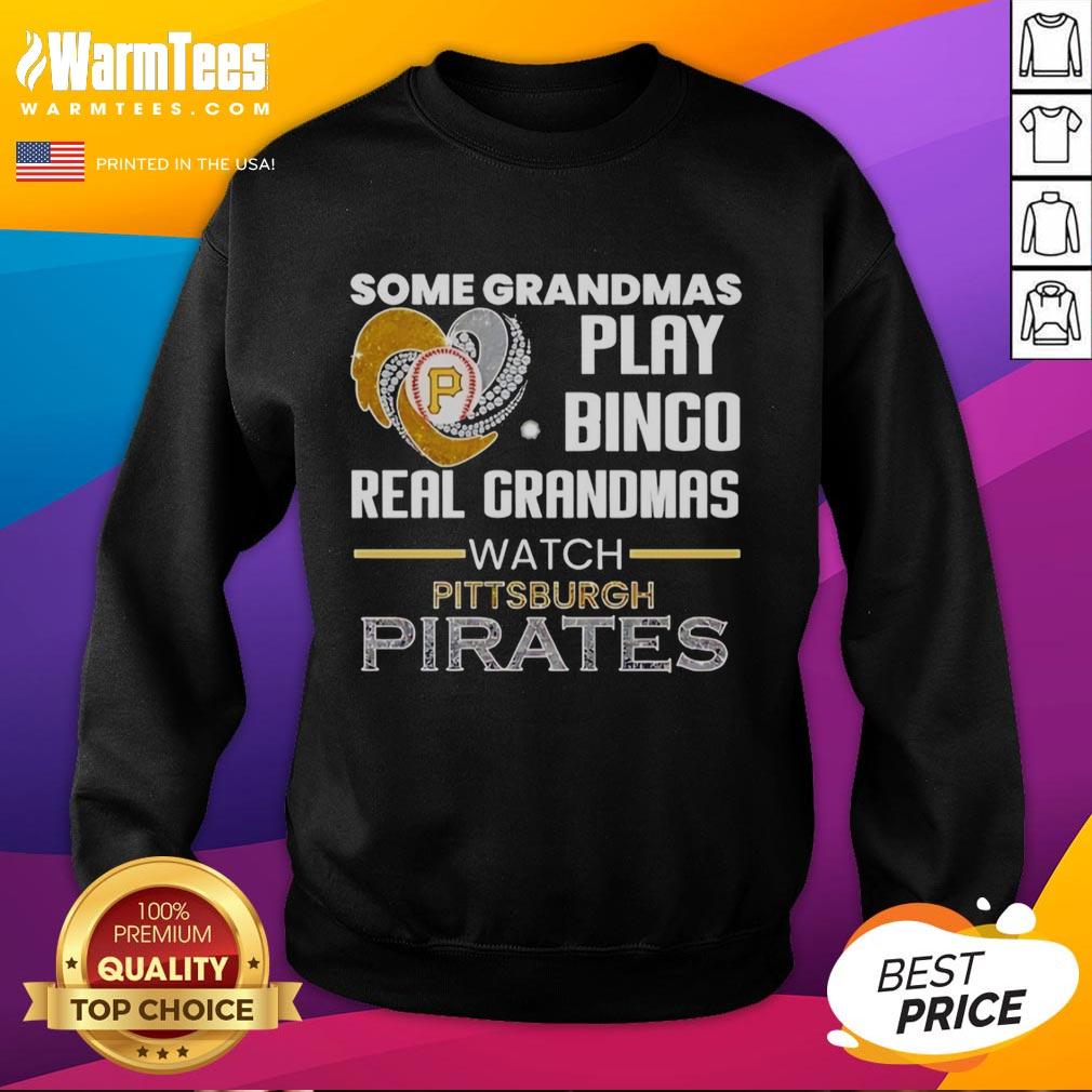 Good Pittsburgh Pirates Some Grandmas Play Bingo Real Grandmas Watch Diamond Heart Shape T-Shirt - Image 5