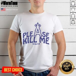 Good Please Kill Me Los Angeles Angels T-Shirt