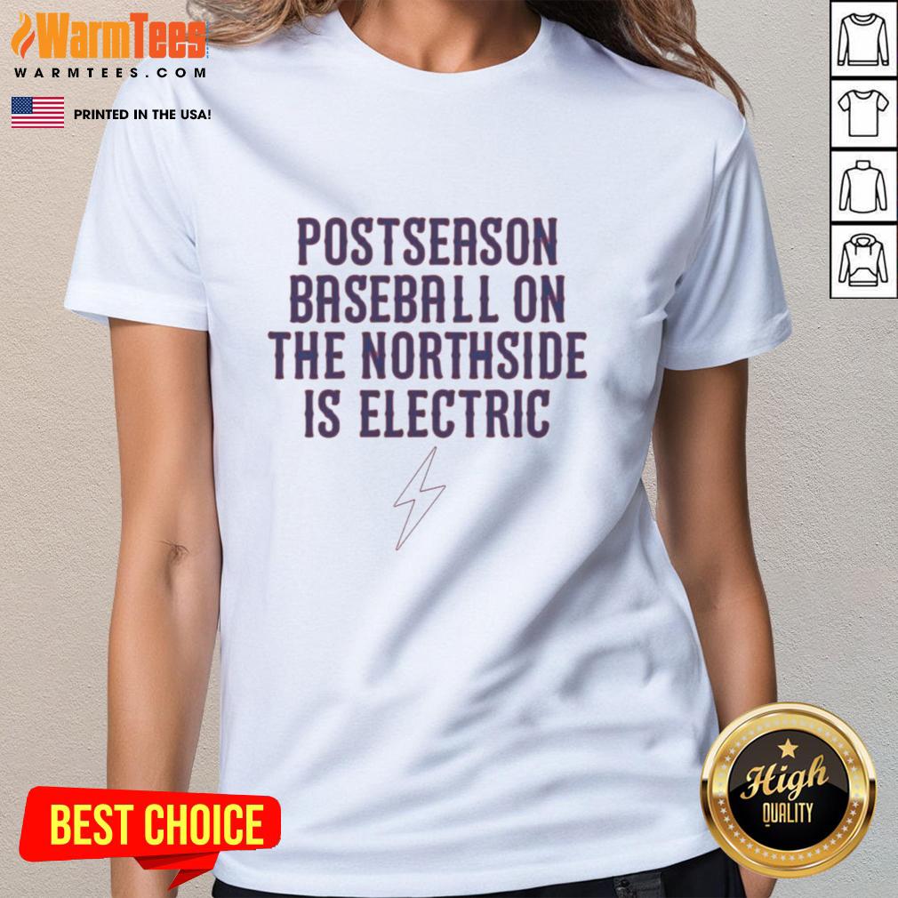 Good Postseason Baseball On The Northside Is Electric T-Shirt - Image 3