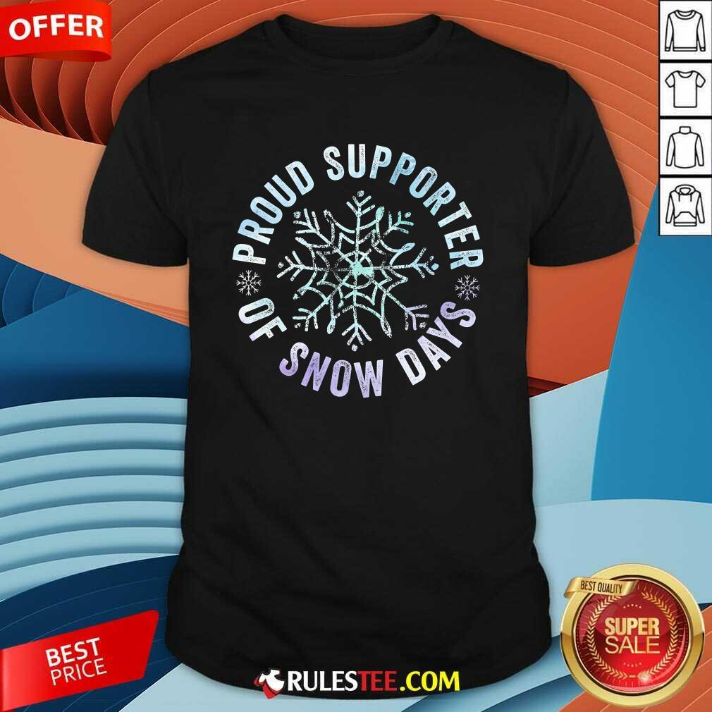Good Proud Supporter Of Snow Days Funny Teacher Merry Christmas T-Shirt