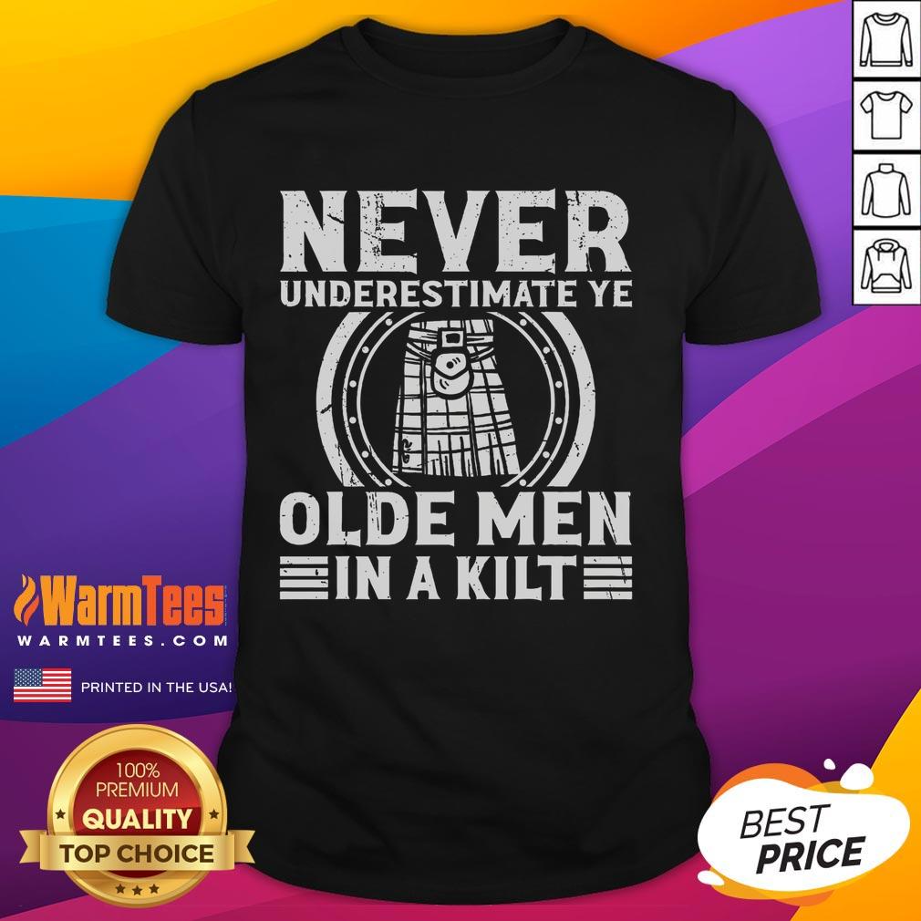 Good Ren Faire Never Underestimate Ye Olde In A Kilt T-Shirt