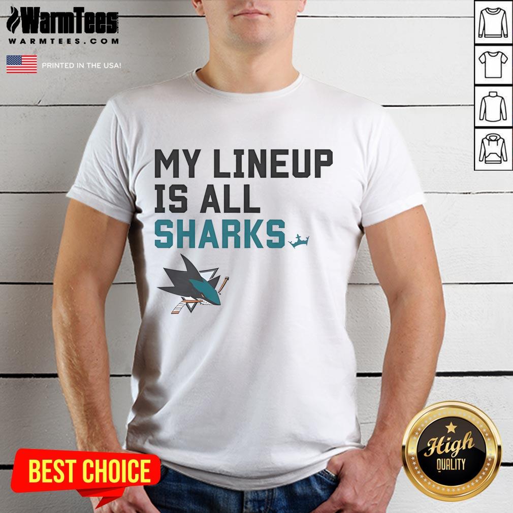 Good San Jose Sharks My Lineup Is All Logo T-Shirt