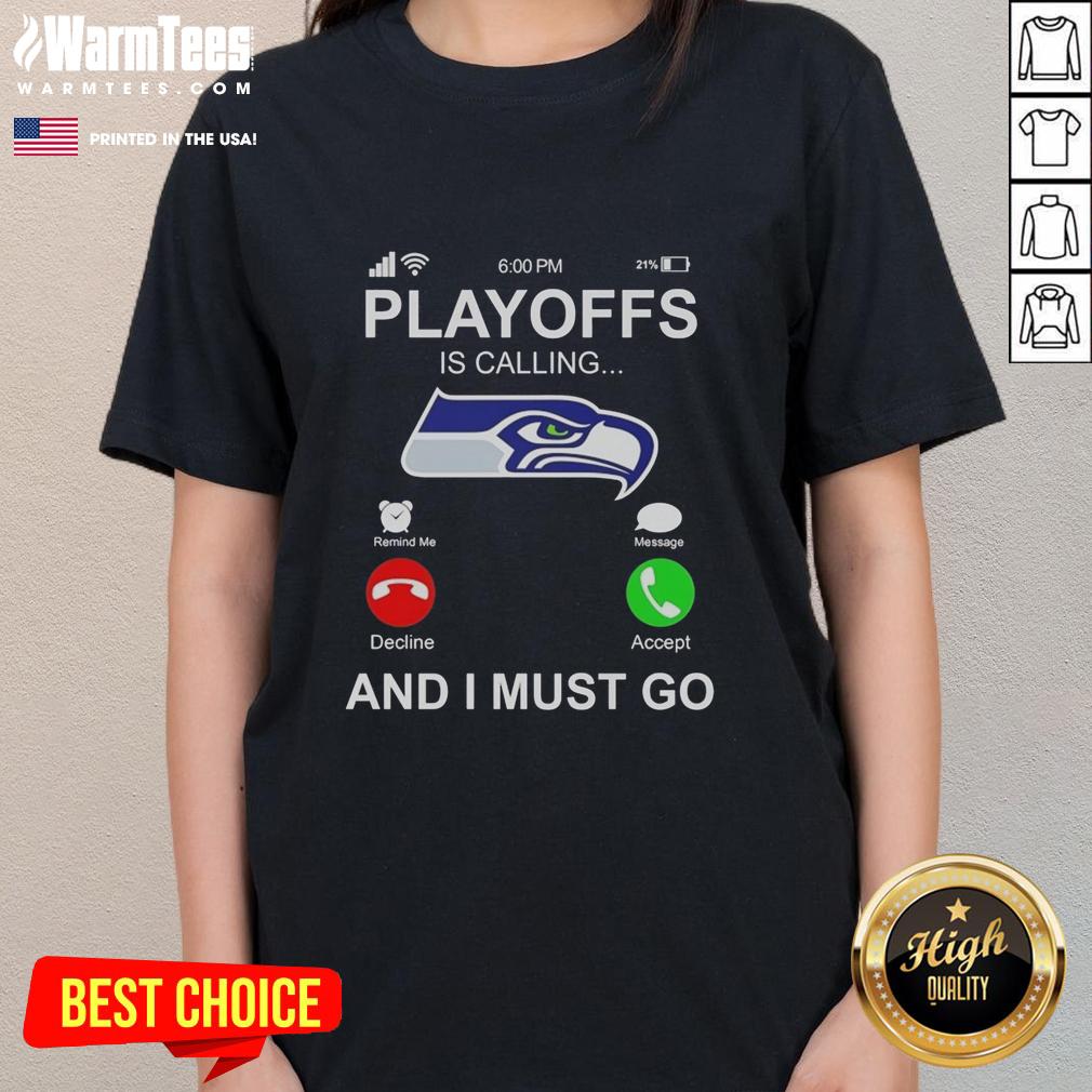 Good Seattle Seahawks Playoffs Is Calling And I Must Go T-Shirt - Image 3