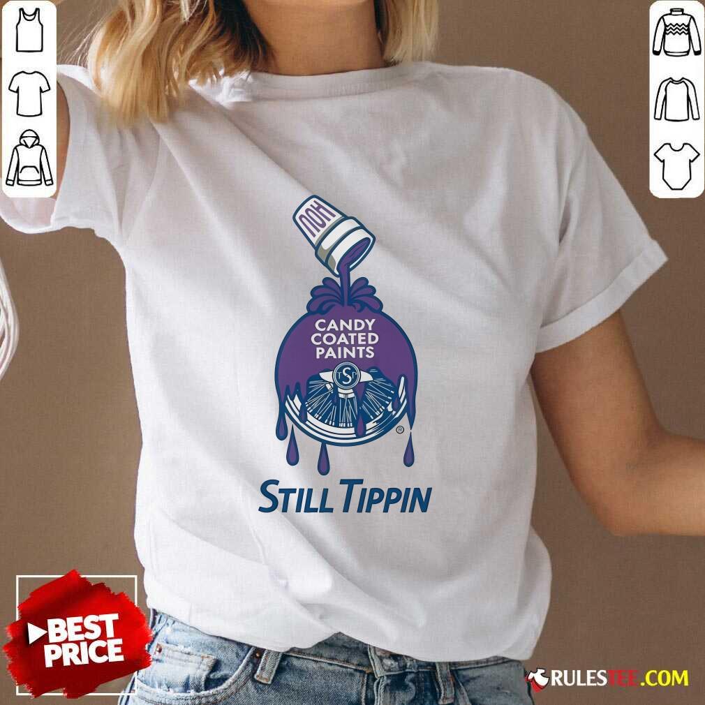 Good Sherwin Trilliams Hou Candy Coated Paints Still Tippin T-Shirt - Image 2
