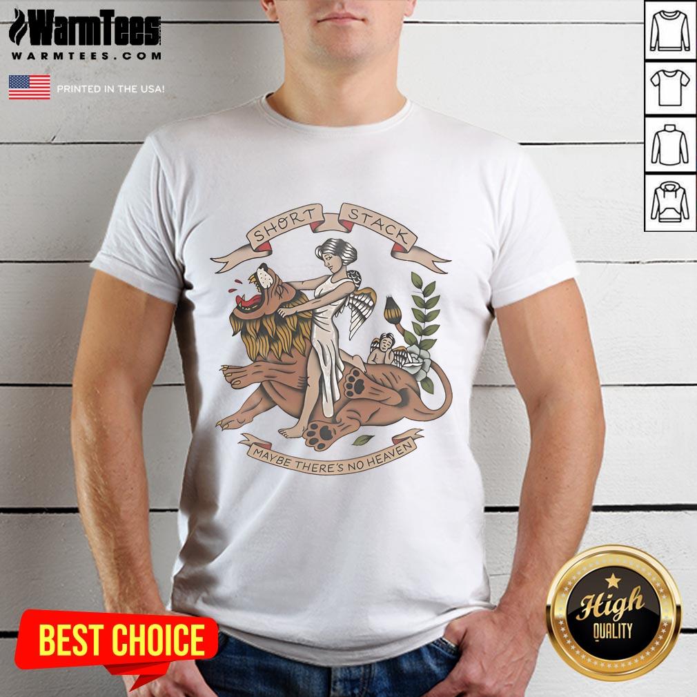 Good Short Stack Maybe There's No Heaven T-Shirt